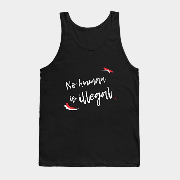 No Human is Illegal Tank Top by OCJF